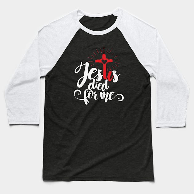 Jesus died for me. Baseball T-Shirt by vita5511tees